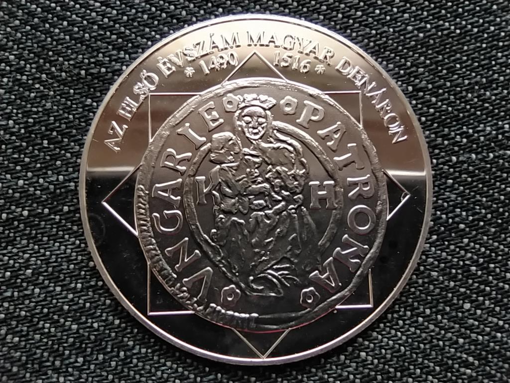 A magyar nemzet p&eacute;nz&eacute;rm&eacute;i Az első &eacute;vsz&aacute;m magyar d&eacute;n&aacute;ron 1490-1516 .999 ez&uuml;st