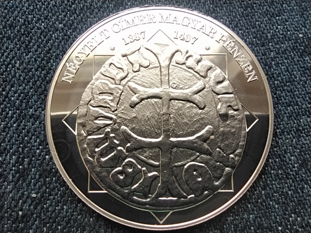 A magyar nemzet p&eacute;nz&eacute;rm&eacute;i N&eacute;gyelt c&iacute;mer magyar p&eacute;nzen 1387-1437 .999 ez&uuml;st